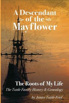 portada A Descendant Of The Mayflower The Roots Of My Life: The Tuttle Family History and Genealogy (in English)