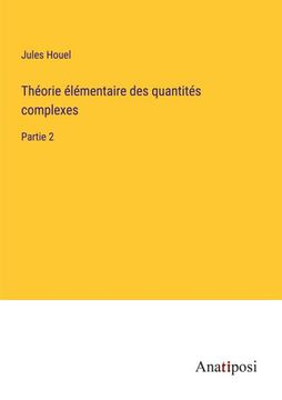 portada Théorie élémentaire des quantités complexes: Partie 2 (en Francés)