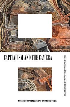portada Capitalism and the Camera: Essays on Photography and Extraction 