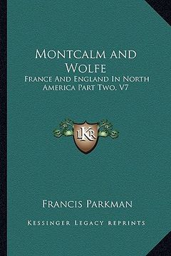 portada montcalm and wolfe: france and england in north america part two, v7 (en Inglés)