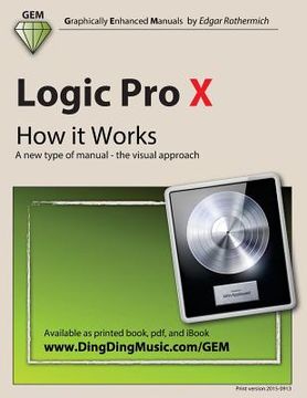 portada Logic Pro X - How it Works: A new type of manual - the visual approach (en Inglés)
