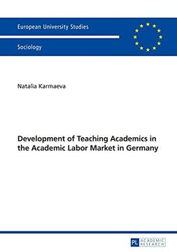 portada Development of Teaching Academics in the Academic Labor Market in Germany (Europaeische Hochschulschriften / European University Studies / Publications Universitaires Europeennes)
