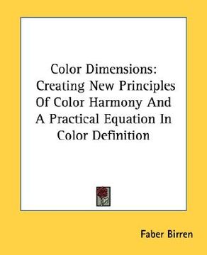 portada color dimensions: creating new principles of color harmony and a practical equation in color definition