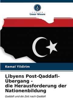 portada Libyens Post-Qaddafi-Übergang - die Herausforderung der Nationenbildung (in German)