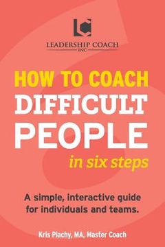 portada How to Coach Difficult People in Six Steps (en Inglés)