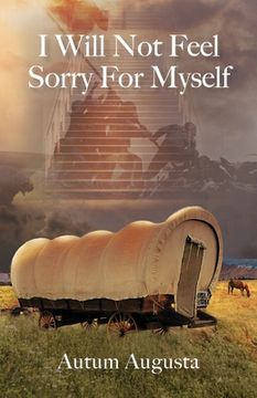 portada I Will Not Feel Sorry For Myself (in English)