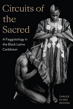 portada Circuits of the Sacred: A Faggotology in the Black Latinx Caribbean (Writing Matters! ) (en Inglés)