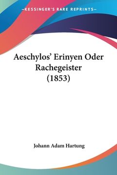 portada Aeschylos' Erinyen Oder Rachegeister (1853) (en Alemán)