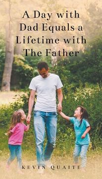 portada A Day with Dad Equals a Lifetime with The Father (en Inglés)
