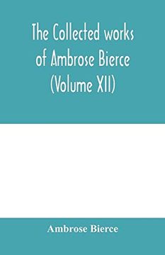 portada The Collected Works of Ambrose Bierce (Volume Xii) (en Inglés)