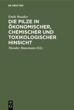 portada Die Pilze in Ökonomischer, Chemischer und Toxikologischer Hinsicht (in German)