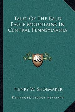 portada tales of the bald eagle mountains in central pennsylvania (en Inglés)