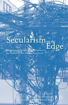 portada Secularism on the Edge: Rethinking Church-State Relations in the United States, France, and Israel (en Inglés)