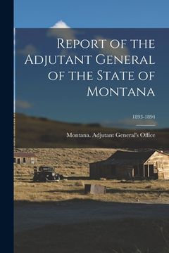 portada Report of the Adjutant General of the State of Montana; 1893-1894