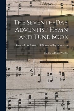 portada The Seventh-Day Adventist Hymn and Tune Book: For Use in Divine Worship (en Inglés)