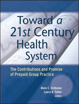portada Toward a 21st Century Health System: The Contributions and Promise of Prepaid Group Practice (Jossey-Bass Public Health)