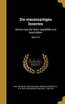 portada Die wanzenartigen Insecten: Getreu nach der Natur abgebildet und beschrieben; Band 3-4 (en Alemán)