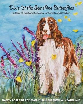 portada Dixie and the Sunshine Butterflies: A Story of Grief and Recovery for Parents and Children (en Inglés)