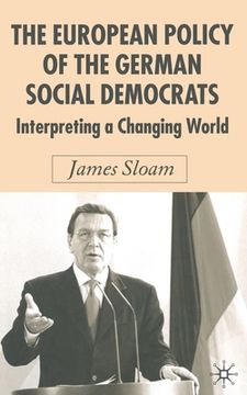 portada The European Policy of the German Social Democrats: Interpreting a Changing World (en Inglés)