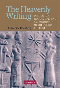 portada The Heavenly Writing: Divination, Horoscopy, and Astronomy in Mesopotamian Culture (in English)