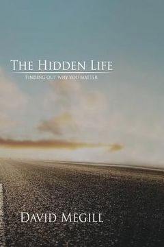 portada The Hidden Life: Finding out why you matter