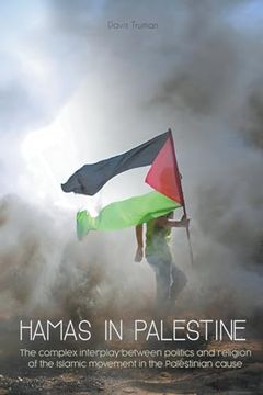 portada Hamas in Palestine The Complex Interplay Between Politics And Religion of The Islamic Movement in The Palestinian Cause