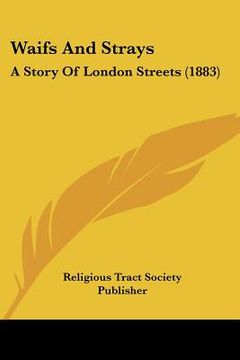 portada waifs and strays: a story of london streets (1883) (en Inglés)