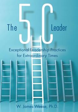 portada The 5C Leader: Exceptional Leadership Practices for Extraordinary Times (en Inglés)