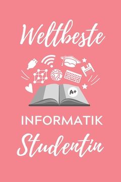 portada Weltbeste Informatik Studentin: A5 Geschenkbuch STUDIENPLANER für Informatik Studenten - Programmierer - Geschenkidee Abitur Schulabschluss - Vorlesun (in German)