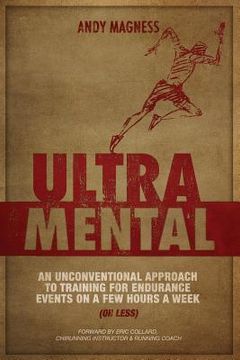 portada UltraMental (Updated in 2017, Full Color): An unconventional approach to training for endurance events on a few hours a week (or less) (en Inglés)