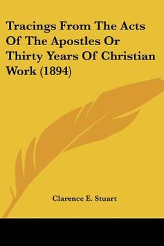 portada tracings from the acts of the apostles or thirty years of christian work (1894) (en Inglés)