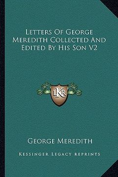 portada letters of george meredith collected and edited by his son v2 (en Inglés)