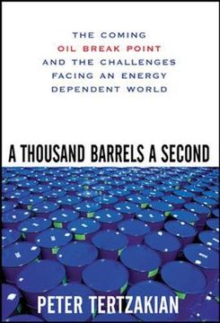 portada A Thousand Barrels a Second: The Coming oil Break Point and the Challenges Facing an Energy Dependent World (en Inglés)