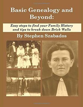 portada Basic Genealogy and Beyond: Easy Steps to Find Your Family History and Tips to Break Down Brick Walls (in English)