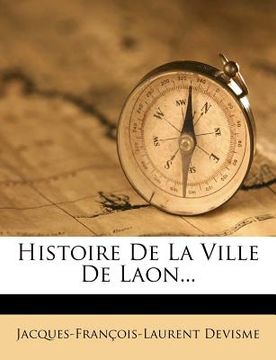 portada Histoire De La Ville De Laon... (en Francés)