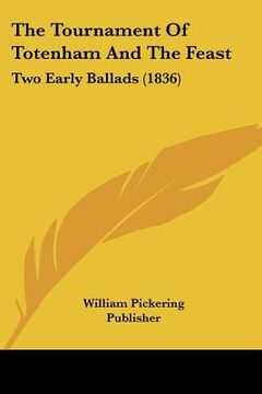 portada the tournament of totenham and the feast: two early ballads (1836) (in English)