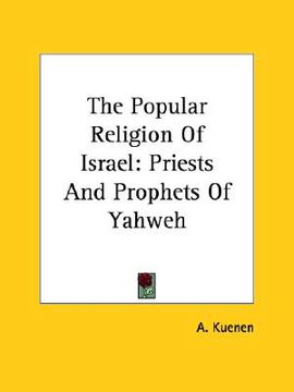 portada the popular religion of israel: priests and prophets of yahweh