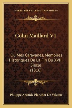 portada Colin Maillard V1: Ou Mes Caravanes, Memoires Historiques De La Fin Du XVIII Siecle (1816) (en Francés)