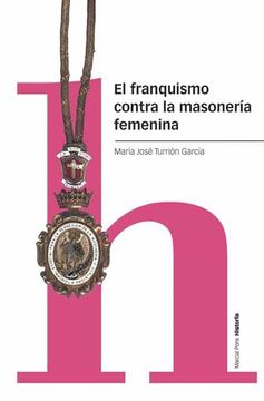 portada El Franquismo Contra la Masoneria Femenina