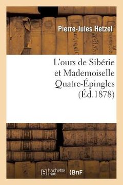 portada L'Ours de Sibérie Et Mademoiselle Quatre-Épingles (en Francés)