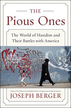 portada The Pious Ones: The World of Hasidim and Their Battles With America 