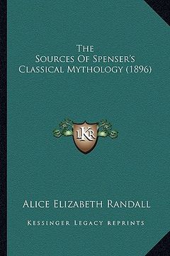 portada the sources of spenser's classical mythology (1896) the sources of spenser's classical mythology (1896) (en Inglés)