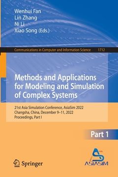portada Methods and Applications for Modeling and Simulation of Complex Systems: 21st Asia Simulation Conference, Asiasim 2022, Changsha, China, December 9-11 (en Inglés)