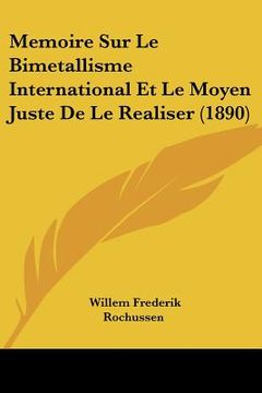 portada Memoire Sur Le Bimetallisme International Et Le Moyen Juste De Le Realiser (1890) (en Francés)