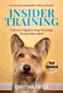 portada Insider Training: Chester Gigolo's Dog Training Secrets Revealed (in English)