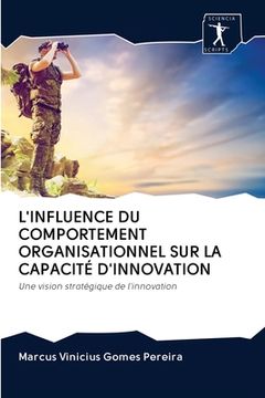 portada L'Influence Du Comportement Organisationnel Sur La Capacité d'Innovation (en Francés)