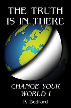 portada The Truth is in There: Change Your World: 1 (in English)