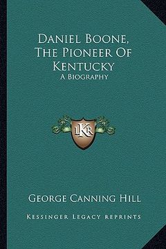 portada daniel boone, the pioneer of kentucky: a biography