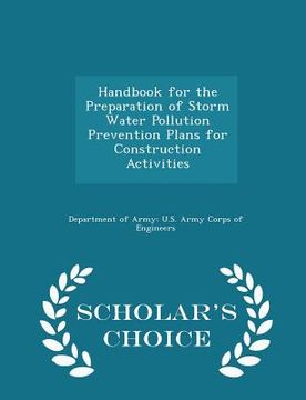 portada Handbook for the Preparation of Storm Water Pollution Prevention Plans for Construction Activities - Scholar's Choice Edition (en Inglés)