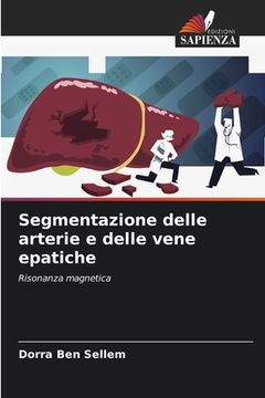 portada Segmentazione delle arterie e delle vene epatiche (in Italian)